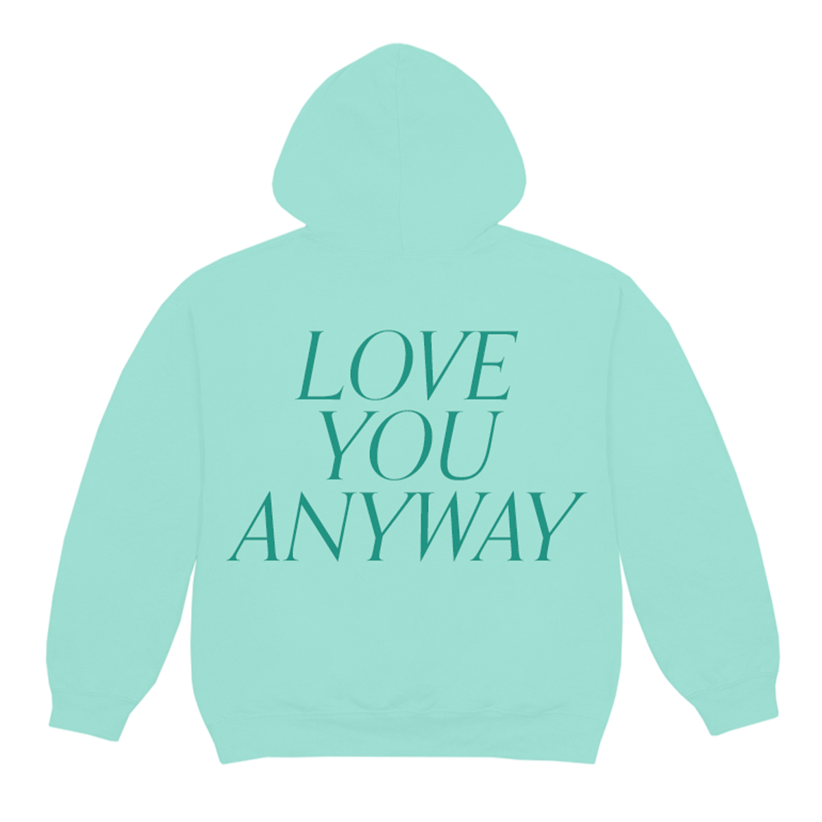 Love You Anyway Hoodie