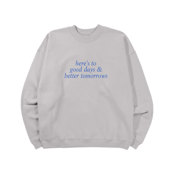 All good days deals sweatshirt