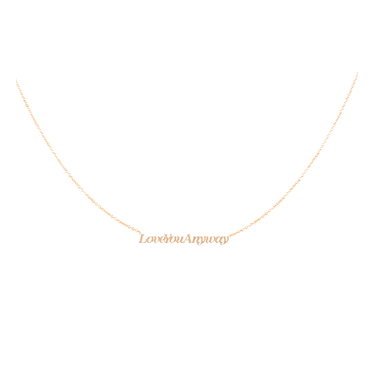 Love You Anyway Necklace